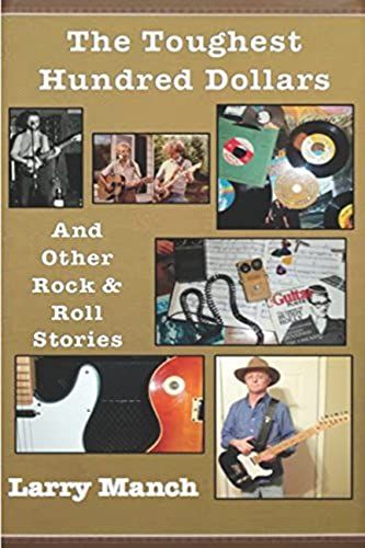The Toughest Hundred Dollars & Other Rock & Roll Stories