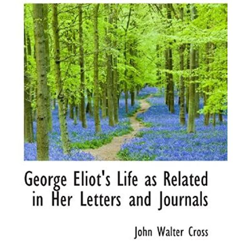 George Eliot's Life As Related In Her Letters And Journals