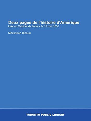 Deux Pages De L'histoire D'amérique: Lués Au Cabinet De Lecture Le 12 Mai 1857. (French Edition)