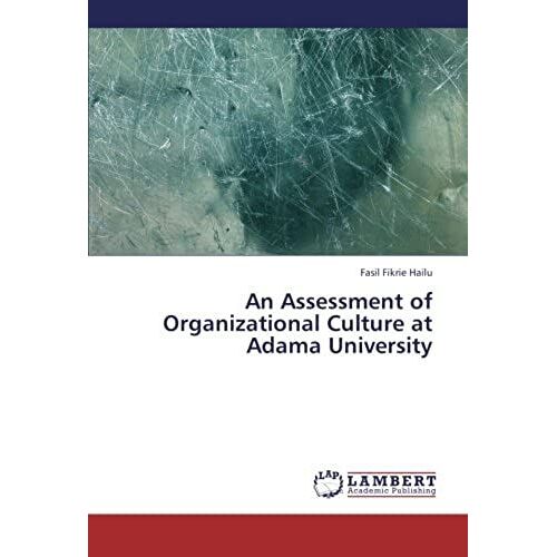 An Assessment Of Organizational Culture At Adama University