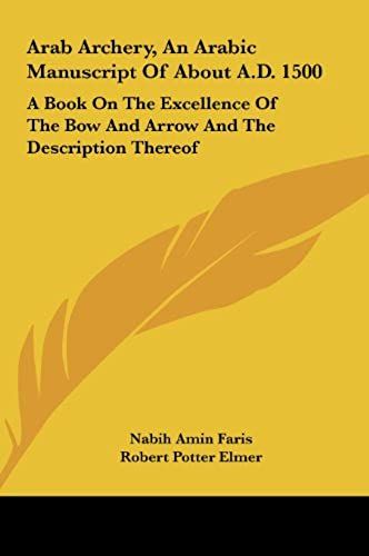 Arab Archery, An Arabic Manuscript Of About A.D. 1500: A Book On The Excellence Of The Bow And Arrow And The Description Thereof