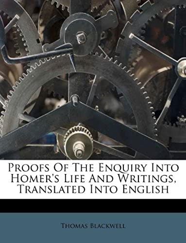 Proofs Of The Enquiry Into Homer's Life And Writings, Translated Into English