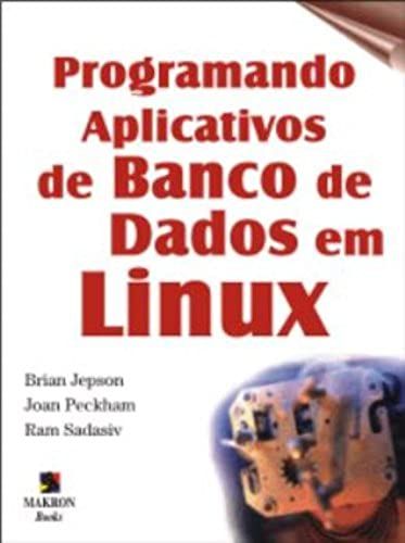 Programando Aplicativos De Banco De Dados Em Linux (Em Portuguese Do Brasil)