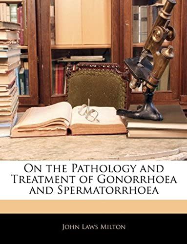 On The Pathology And Treatment Of Gonorrhoea And Spermatorrhoea