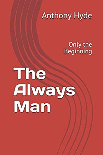 The Always Man: Only The Beginning (Book 1)