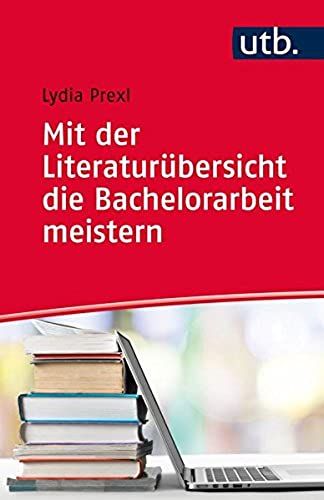 Mit Der Literaturübersicht Die Bachelorarbeit Meistern