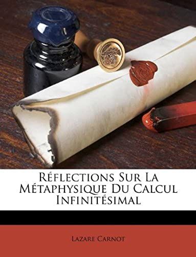 Réflections Sur La Métaphysique Du Calcul Infinitésimal (French Edition)
