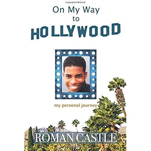 On My Way To Hollywood: My Personal Journey In The Entertainment Industry