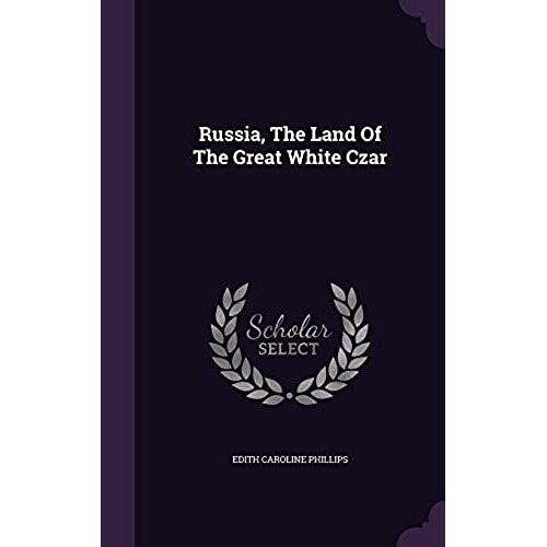 Russia, The Land Of The Great White Czar