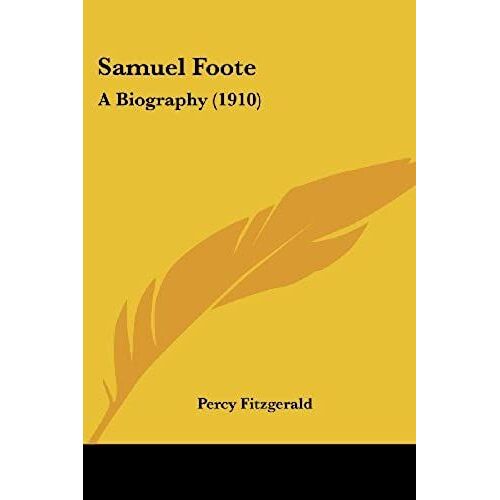 Samuel Foote: A Biography (1910)