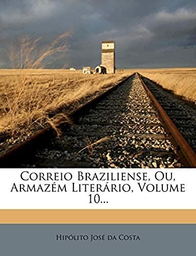 Correio Braziliense, Ou, Armazém Literário, Volume 10... (Portuguese Edition)