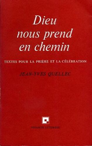 Dieu Nous Prend En Chemin - Textes Pour La Prière Et La Célébration