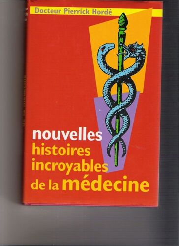 Nouvelles Histoires Incroyables De La Medecine.