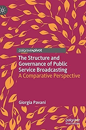 The Structure And Governance Of Public Service Broadcasting : A Comparative Perspective