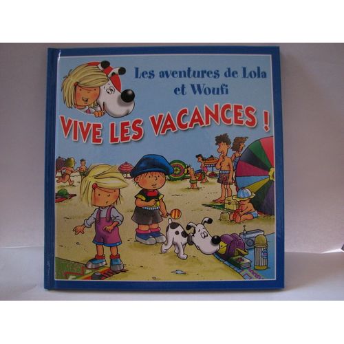 Les Aventures De Lola Et Woufi - Vive Les Vacances !