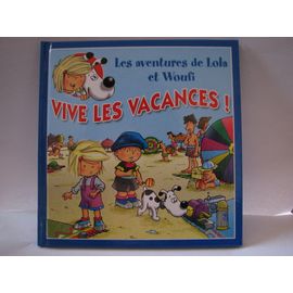 Les Aventures De Lola Et Woufi - Vive Les Vacances !