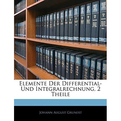 Elemente Der Differential-Und Integralrechnung, Erster Theil (German Edition)
