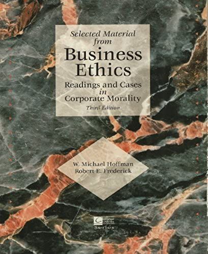 Selected Material From Business Ethics, Reading And Cases In Corporate Morality