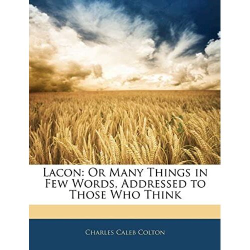 Lacon: Or Many Things In Few Words, Addressed To Those Who Think