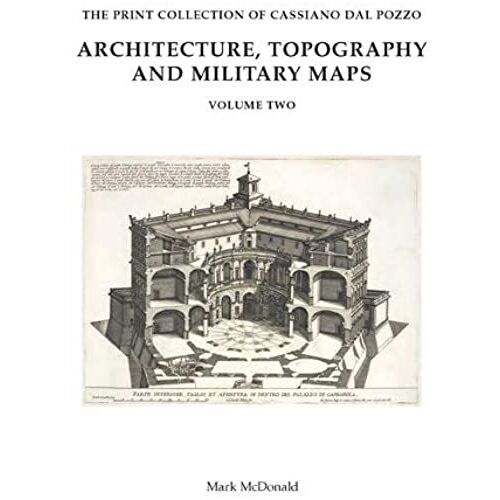 The Print Collection Of Cassiano Dal Pozzo: Architecture, Topography And Military Maps (Paper Museum Of Cassiano Dal Pozzo. Series C: Prints)