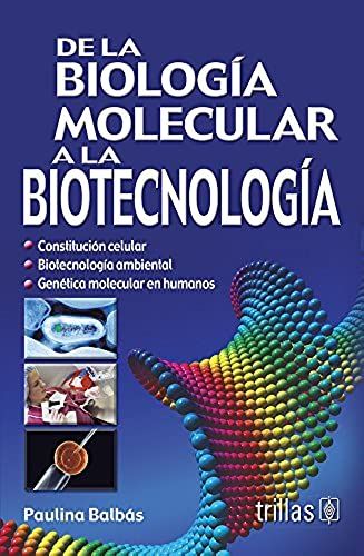 De La Biologia Molecular A La Biotecnologia/ From Molecular Biology To Biotechnology (Spanish Edition)