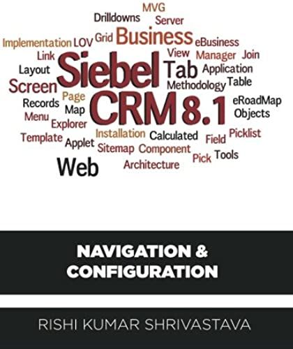 Siebel Crm 8.1: Navigation & Configuration: Navigation & Configuration
