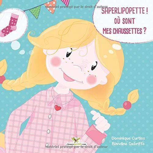 Saperlipopette ! Oã¹ Sont Mes Chaussettes ? (Les Comptines Tout En Rimes) (Volume 2) (French Edition)