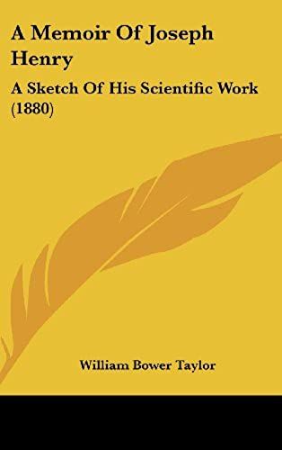 A Memoir Of Joseph Henry: A Sketch Of His Scientific Work (1880)