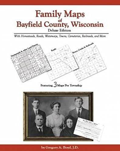 Family Maps Of Bayfield County, Wisconsin, Deluxe Edition