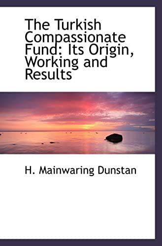 The Turkish Compassionate Fund: Its Origin, Working And Results