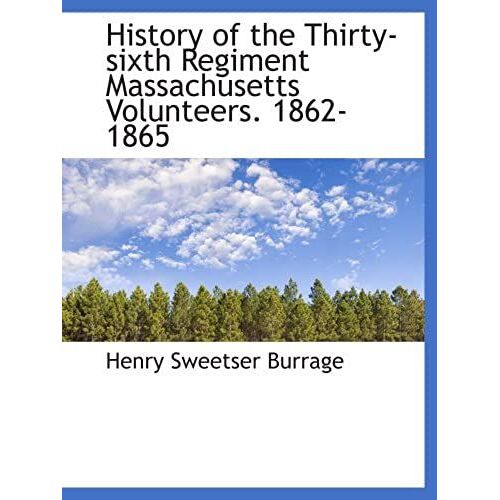 History Of The Thirty-Sixth Regiment Massachusetts Volunteers. 1862-1865