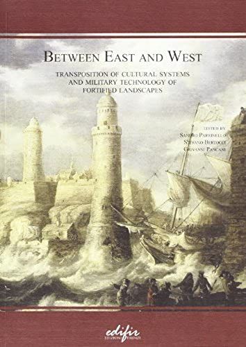 Between East And West Transposition Of Cultural Systems And Military Technology Of Fortified Landscapes.