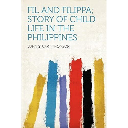 Fil And Filippa; Story Of Child Life In The Philippines