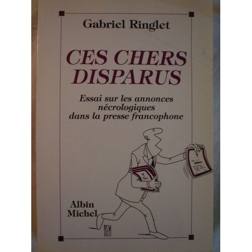 Ces Chers Disparus - Essai Sur Les Annonces Nécrologiques Dans La Presse Francophone