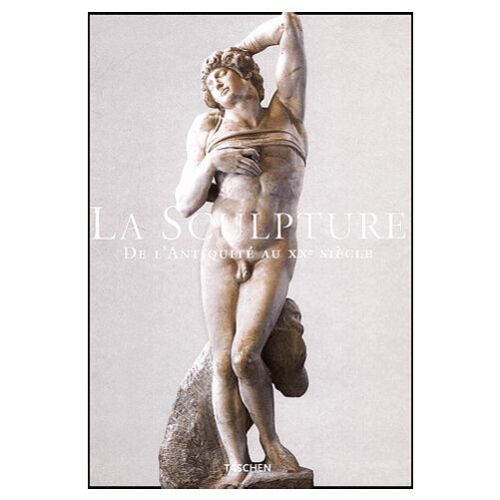 La Sculpture - De L'antiquité Au Xxe Siècle