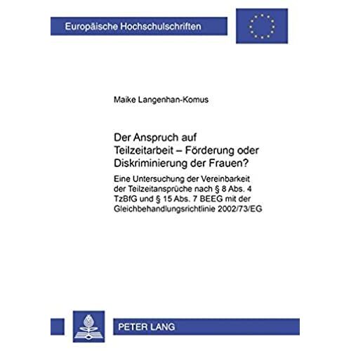 Der Anspruch Auf Teilzeitarbeit - Förderung Oder Diskriminierung Der Frauen?