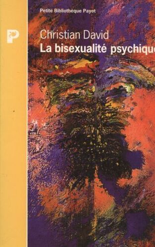 La Bisexualité Psychique - Essais Psychanalytiques