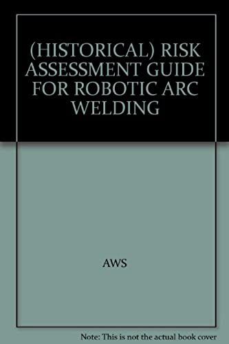 (Historical) Risk Assessment Guide For Robotic Arc Welding