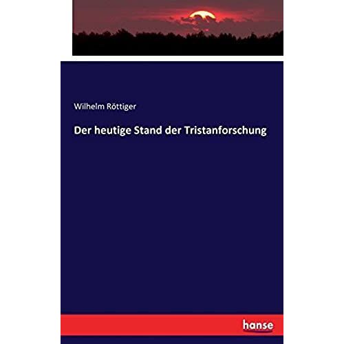 Der Heutige Stand Der Tristanforschung