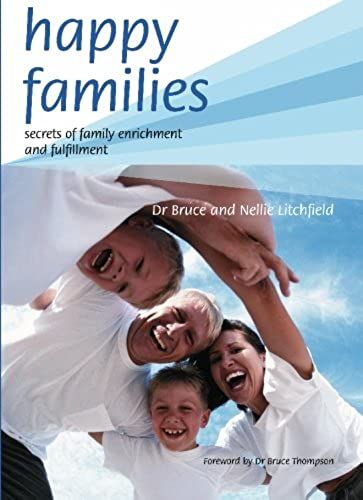 Happy Families. Secrets Of Family Enrichment And Fulfilment.