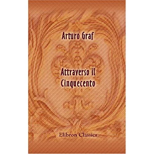 Attraverso Il Cinquecento (Italian Edition)