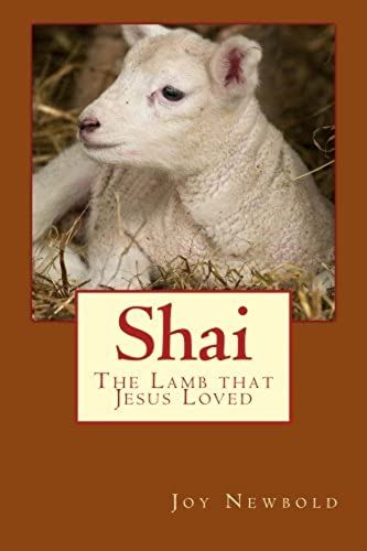 Shai: The Lamb That Jesus Loved (Legend Of The Lambs) (Volume 1)