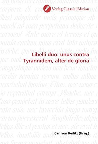 Libelli Duo: Unus Contra Tyrannidem, Alter De Gloria (German Edition)