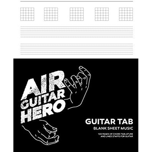 Guitar Tab Blank Sheet Music: 8.5x11 Inch, 100 White Pages - Air Guitar Hero