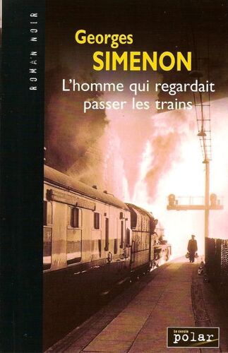 L'homme Qui Regardait Passer Les Trains