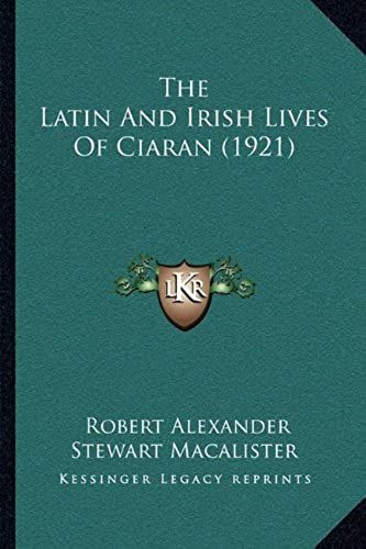 The Latin And Irish Lives Of Ciaran (1921)