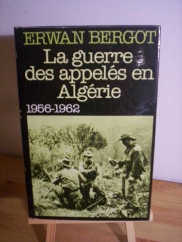 La Guerre Des Appelés En Algérie 1956-1962