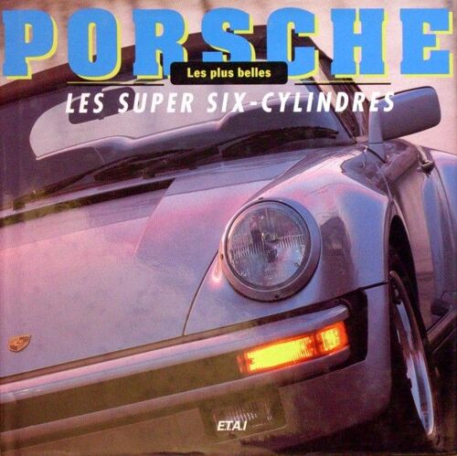 Les Plus Belles Porsche Les Super Six Cylindres