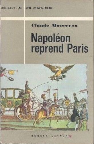 Napoléon Reprend Paris, 20 Mars 1815