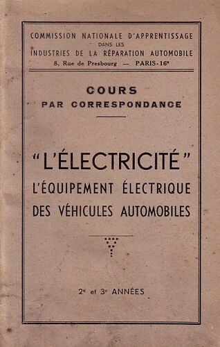 Cours Par Correspondance : L'électricité, L'équipement Électrique Des Véhicules Automobiles - 2e Et 3e Années